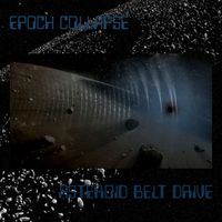 Epoch Collapse - Asteroid Belt Drive