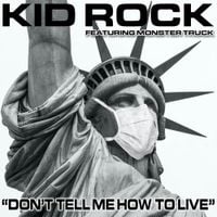 Kid Rock - Don&rsquo;t Tell Me How to Live