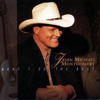 John Michael Montgomery - What I Do the Best