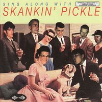 Skankin' Pickle - Sing Along With Skankin&rsquo; Pickle