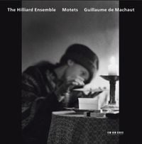 The Hilliard Ensemble - Guillaume de Machaut: Motets