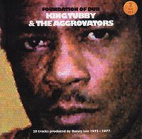 King Tubby & The Aggrovators - Foundation of Dub