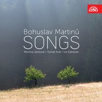 Martina Janková, Tomáš Král & Ivo Kahánek - Bohuslav Martinů: Songs