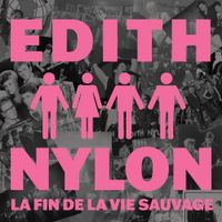 Edith Nylon - La Fin de la Vie Sauvage