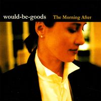 Would-Be-Goods - The Morning After