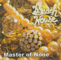 Beach House - Master of None