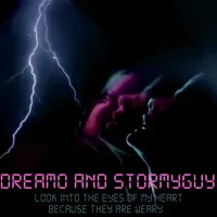Dreamo And Stormy Guy - Look Into the Eyes of My Heart Because They Are Weary