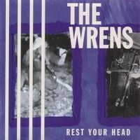 The Wrens - Rest Your Head