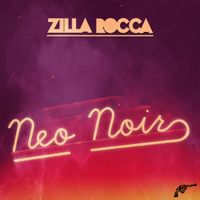 Zilla Rocca - Neo Noir