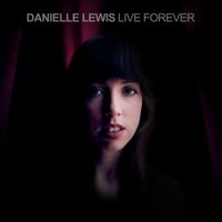 Danielle Lewis - Live Forever