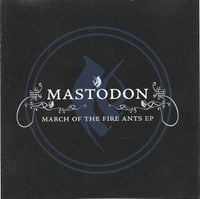 Mastodon - March of the Fire Ants EP