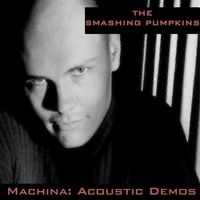 The Smashing Pumpkins - Machina Acoustic Demos