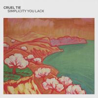 Cruel Tie - Simplicity You Lack