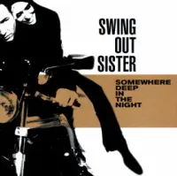 Swing Out Sister - Somewhere Deep in the Night