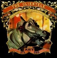 The Clientele - It's Art, Dad