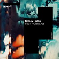 Stacey Pullen - Feel It / Circus act