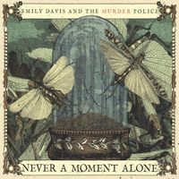 Emily Davis And The Murder Police - Never A Moment Alone