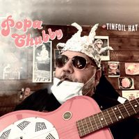 Popa Chubby - Tinfoil Hat