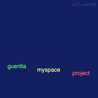 Bill Wurtz - guerilla myspace project