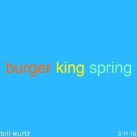 Bill Wurtz - burger king spring