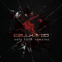 Cellhavoc - Only Filth Remains