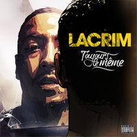 Lacrim - Toujours le m&ecirc;me