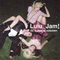 Lul&uacute; Jam! - 02. suban el volumen