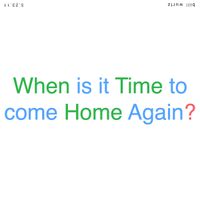 Bill Wurtz - When is it Time to come Home Again?