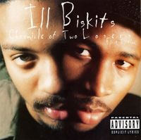 Ill Biskits - Chronicle Of Two Losers: First Edition