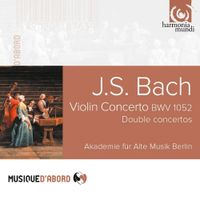 Akademie f&uuml;r Alte Musik, Berlin - Violin Concerto BWV 1052, Double Concertos for Harpsichords &bull; Recorders &bull; Oboe and Violin