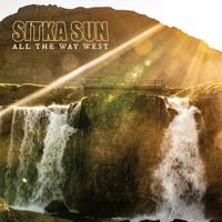Sitka Sun - All The Way West