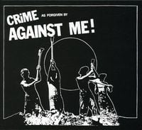 Against Me! - Crime as Forgiven by Against Me!