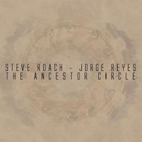 Steve Roach - Jorge Reyes - The Ancestor Circle