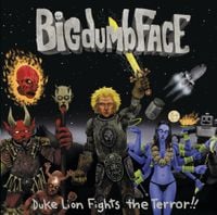 Big Dumb Face - Duke Lion Fights The Terror!!