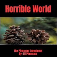 Lil Pinecone - Horrible World