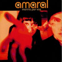 Amaral - Morir&iacute;a Por Vos