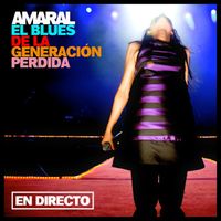 Amaral - El Blues De La Generaci&oacute;n Perdida