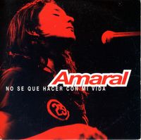 Amaral - No S&eacute; Qu&eacute; Hacer Con Mi Vida