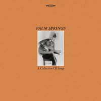 Palm Springs - A Collection of Songs