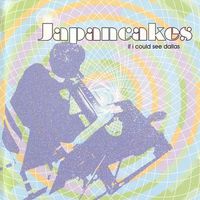 Japancakes - If I Could See Dallas