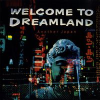 Various Artists - Welcome to Dreamland: Another Japan