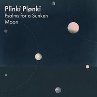 Pl&iuml;nk&iuml; Pl&oslash;nk&iuml; - Psalms for a Sunken Moon