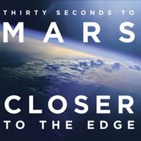 Thirty Seconds to Mars - Closer to the Edge