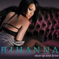 Rihanna - Shut Up and Drive