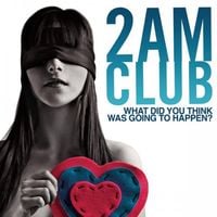 2AM Club - What Did You Think Was Going To Happen?