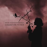 Your Schizophrenia - Соцветия теней