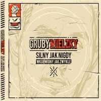 Gruby Mielzky - Silny jak nigdy, wkurwiony jak zwykle