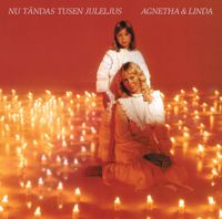 Agnetha F&auml;ltskog & Linda Ulvaeus - Nu t&auml;ndas tusen juleljus