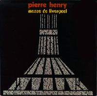 Pierre Henry - Messe de Liverpool / Pierres r&eacute;fl&eacute;chies