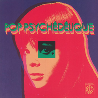 Various Artists - Pop psych&eacute;d&eacute;lique: The Best of French Psychedelic Pop 1964-2019